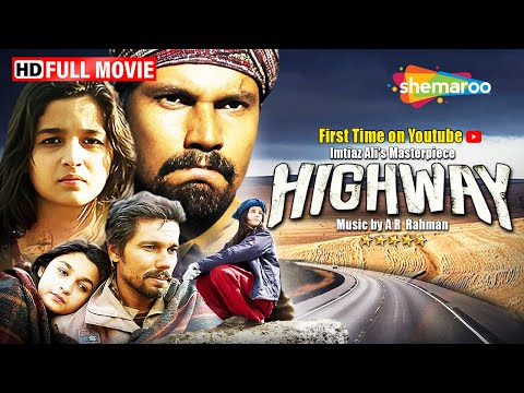 Highway - Full Movie | Alia Bhatt, Randeep Hooda&#039;s Best Film | Imtiaz Ali film | A R Rahman Music