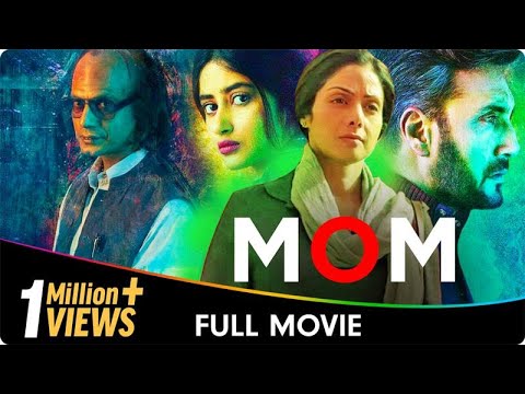 MOM - Hindi Full Movie - Sridevi, Nawazuddin Siddiqui, Akshaye Khanna, Sajal Aly