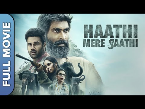 Haathi Mere Saathi | Rana Daggubati, Pulkit Samrat,Shriya Pilgaonkar | Hindi Movie