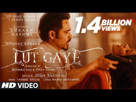 Lut Gaye (Full Song) Emraan Hashmi, Yukti | Jubin N, Tanishk B, Manoj M | Bhushan K | Radhika-Vinay