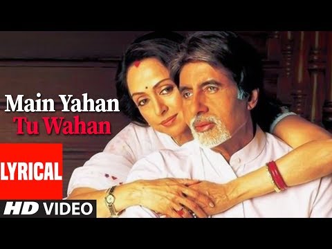 Main Yahan Tu Wahan Lyrical Video Song | Baghban | Amitabh Bachchan, Hema Malini